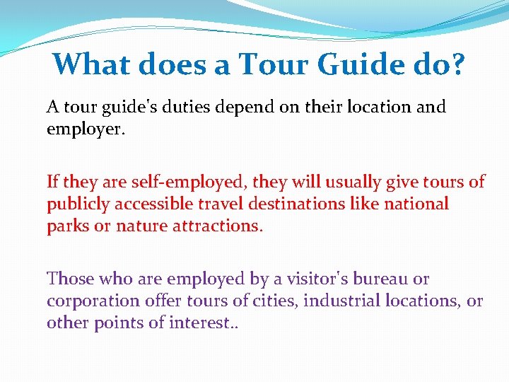 What does a Tour Guide do? A tour guide's duties depend on their location