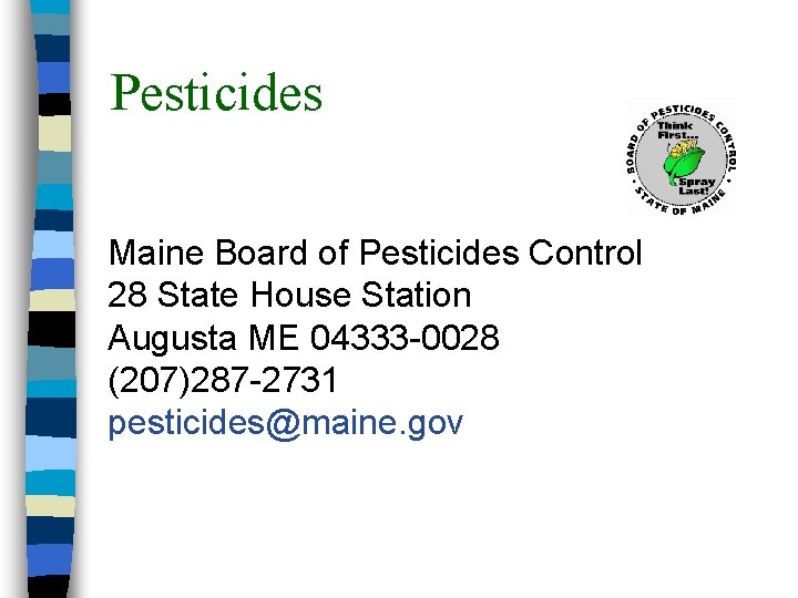 Pesticides Maine Board of Pesticides Control 28 State House Station Augusta ME 04333 -0028