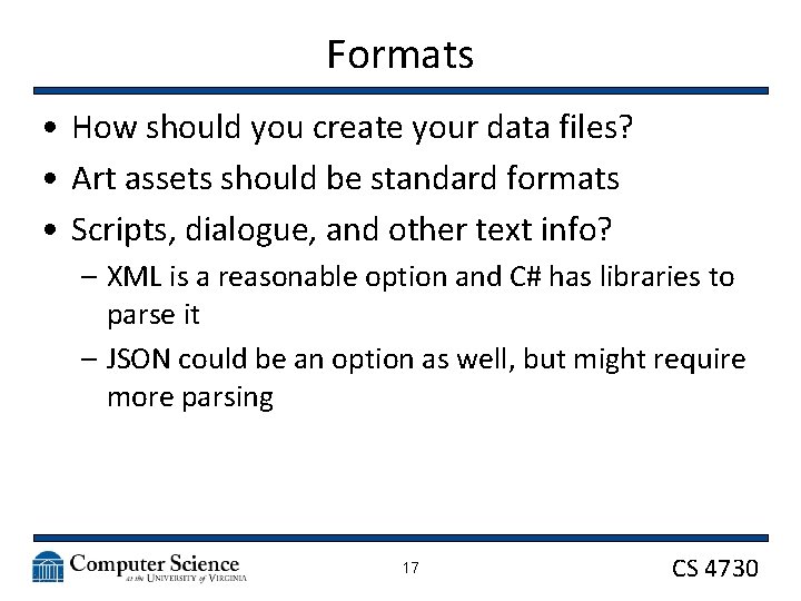 Formats • How should you create your data files? • Art assets should be