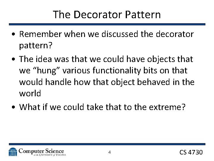 The Decorator Pattern • Remember when we discussed the decorator pattern? • The idea