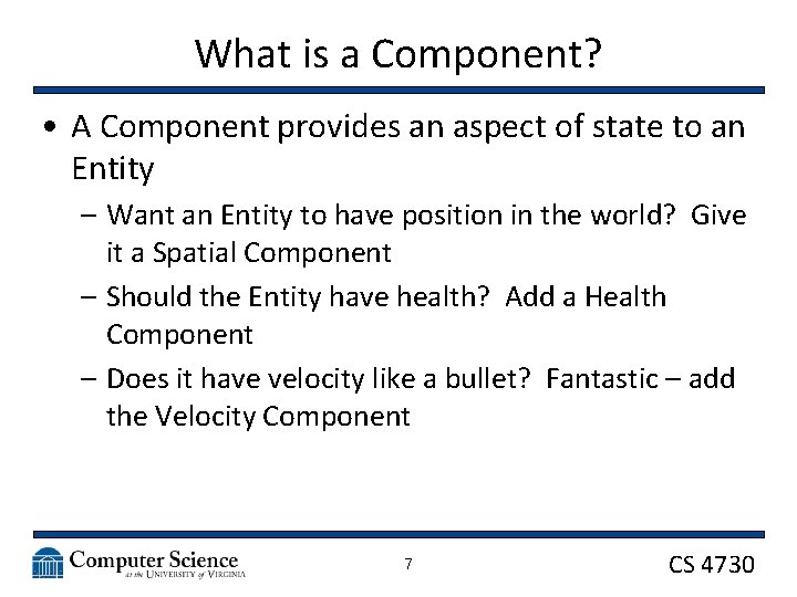 What is a Component? • A Component provides an aspect of state to an