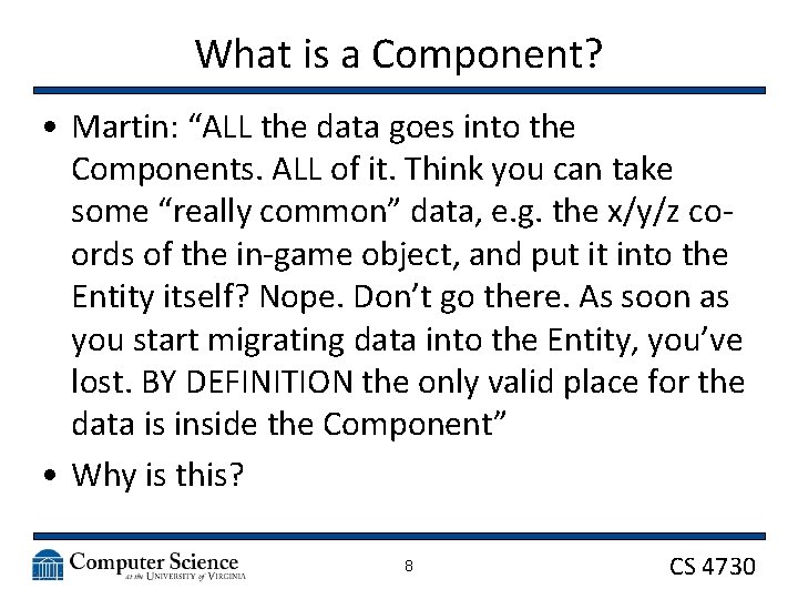What is a Component? • Martin: “ALL the data goes into the Components. ALL
