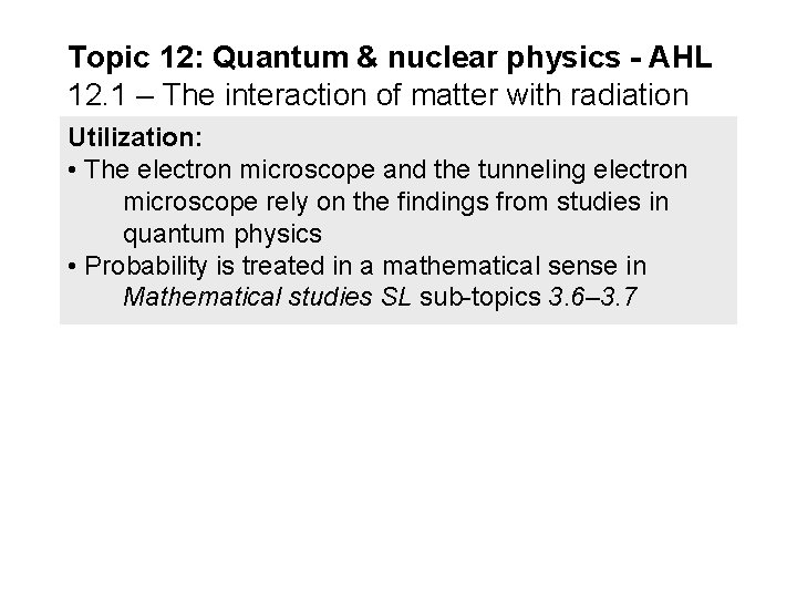 Topic 12: Quantum & nuclear physics - AHL 12. 1 – The interaction of