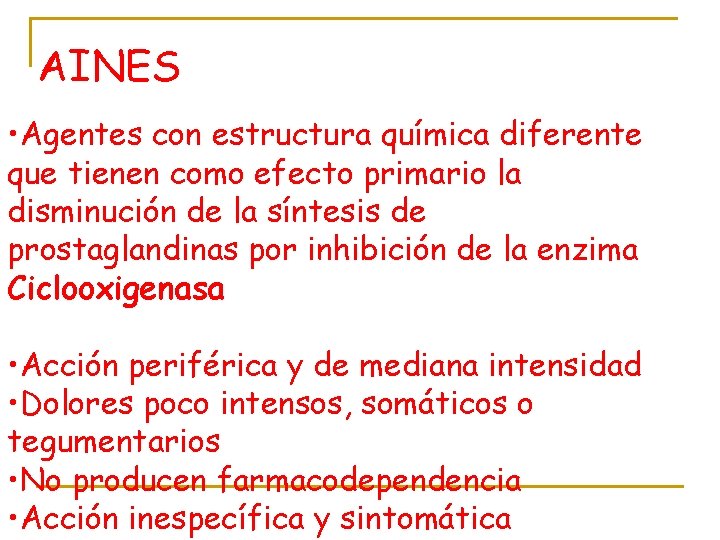 AINES • Agentes con estructura química diferente que tienen como efecto primario la disminución