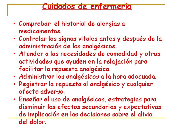 Cuidados de enfermería • Comprobar el historial de alergias a medicamentos. • Controlar los