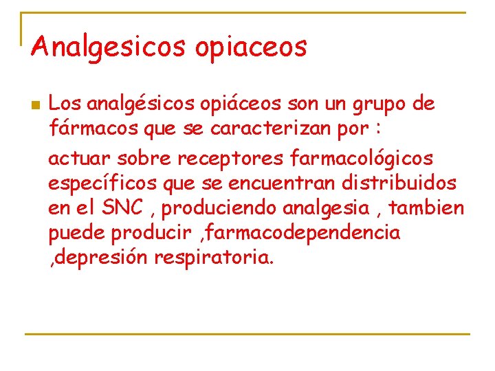 Analgesicos opiaceos n Los analgésicos opiáceos son un grupo de fármacos que se caracterizan