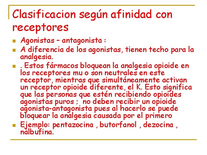 Clasificacion según afinidad con receptores n n Agonistas – antagonista : A diferencia de