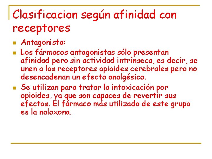 Clasificacion según afinidad con receptores n n n Antagonista: Los fármacos antagonistas sólo presentan