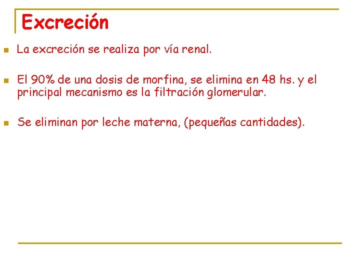 Excreción n La excreción se realiza por vía renal. El 90% de una dosis