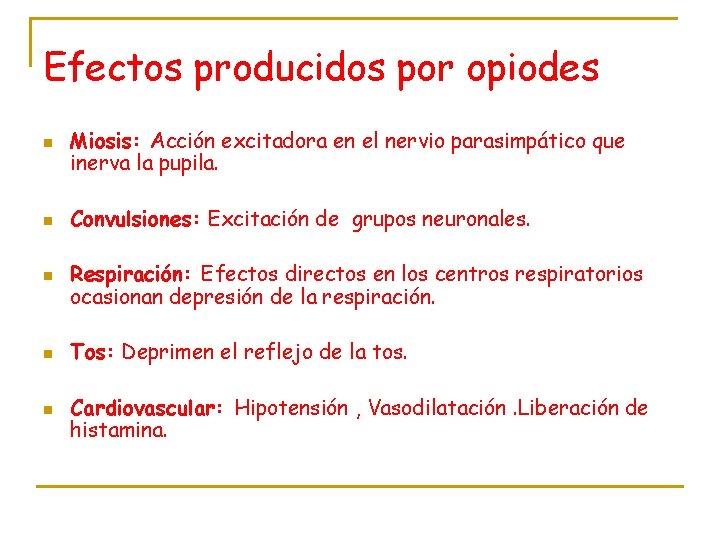 Efectos producidos por opiodes n n n Miosis: Acción excitadora en el nervio parasimpático