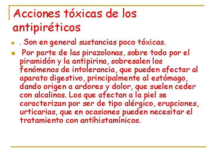 Acciones tóxicas de los antipiréticos n n . Son en general sustancias poco tóxicas.