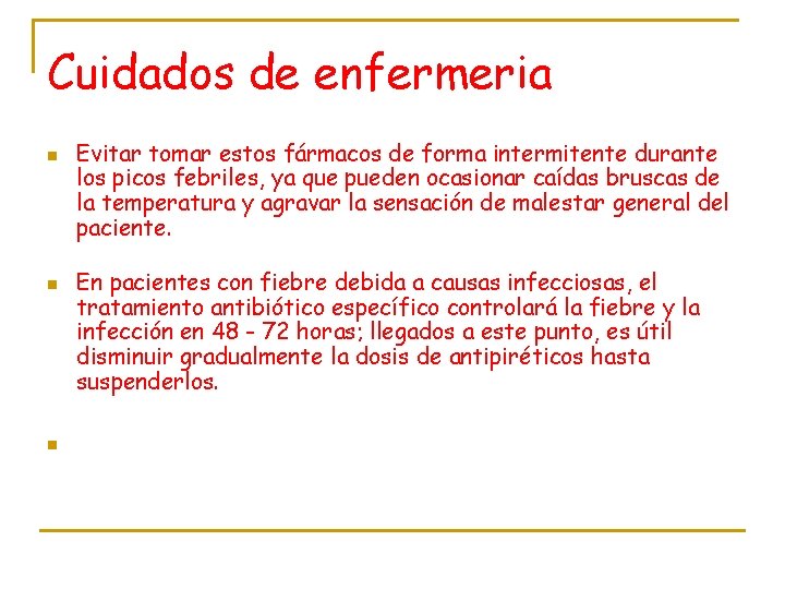 Cuidados de enfermeria n n n Evitar tomar estos fármacos de forma intermitente durante