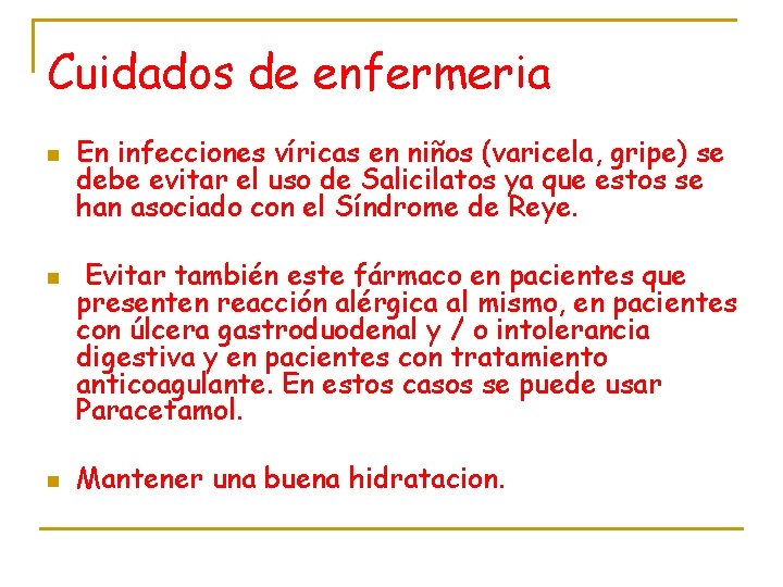Cuidados de enfermeria n n n En infecciones víricas en niños (varicela, gripe) se
