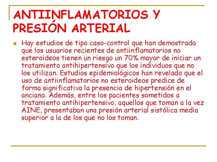 ANTIINFLAMATORIOS Y PRESIÓN ARTERIAL n Hay estudios de tipo caso-control que han demostrado que