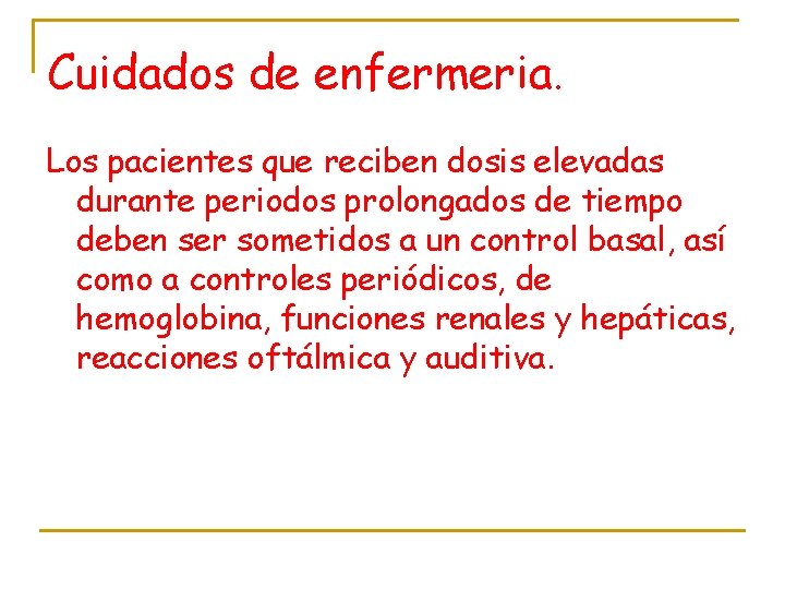 Cuidados de enfermeria. Los pacientes que reciben dosis elevadas durante periodos prolongados de tiempo