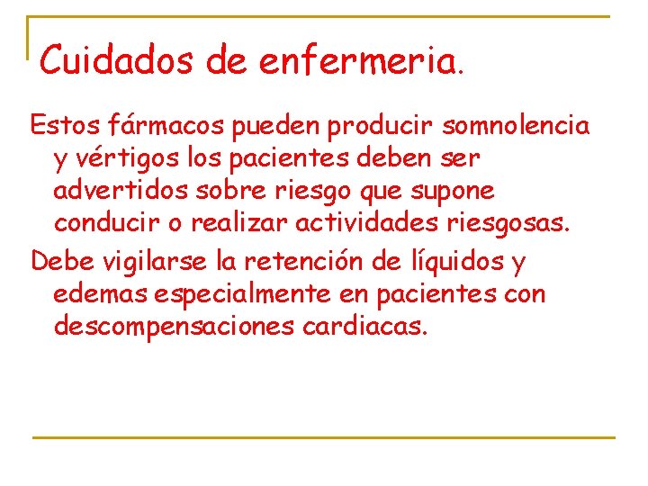 Cuidados de enfermeria. Estos fármacos pueden producir somnolencia y vértigos los pacientes deben ser