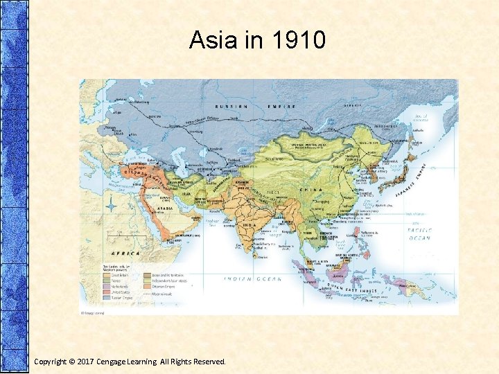 Asia in 1910 Copyright © 2017 Cengage Learning. All Rights Reserved. 