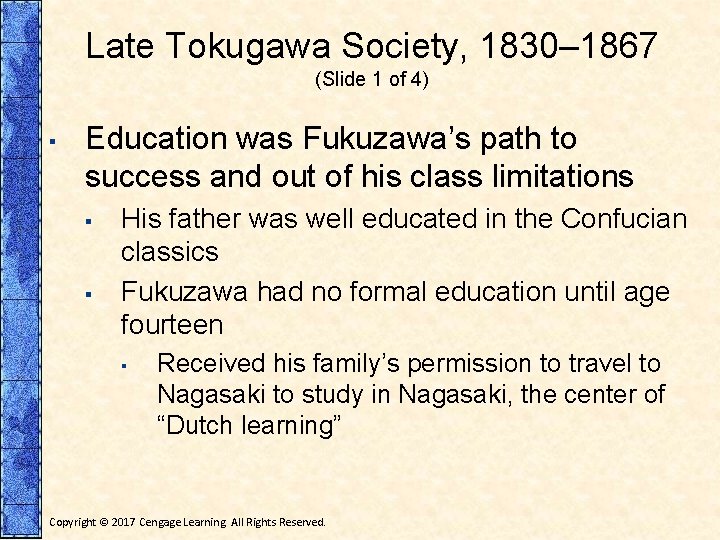 Late Tokugawa Society, 1830– 1867 (Slide 1 of 4) ▪ Education was Fukuzawa’s path