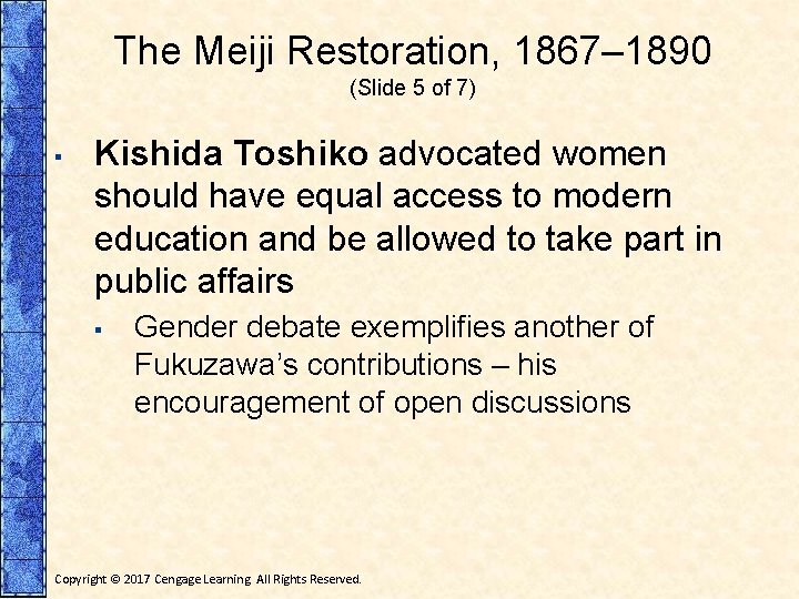 The Meiji Restoration, 1867– 1890 (Slide 5 of 7) ▪ Kishida Toshiko advocated women