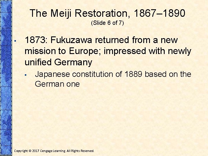 The Meiji Restoration, 1867– 1890 (Slide 6 of 7) ▪ 1873: Fukuzawa returned from