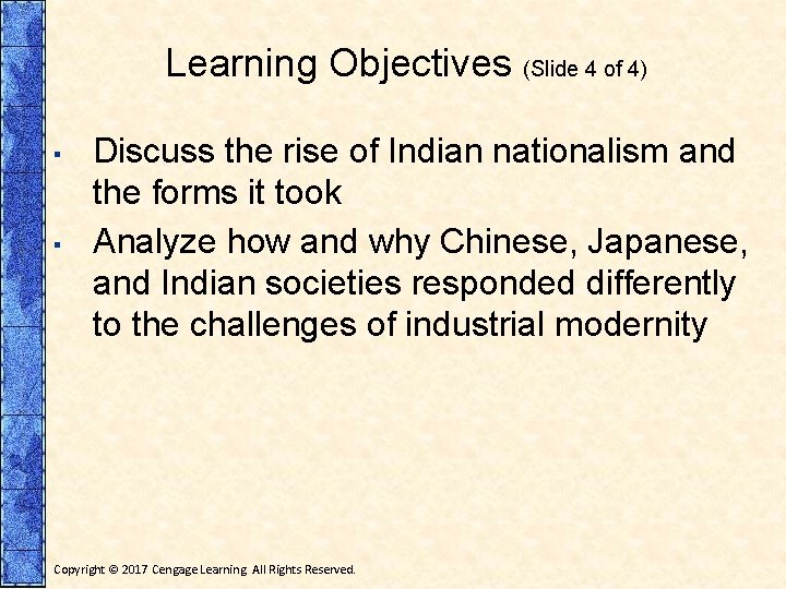 Learning Objectives (Slide 4 of 4) ▪ ▪ Discuss the rise of Indian nationalism
