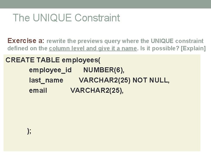 The UNIQUE Constraint Exercise a: rewrite the previews query where the UNIQUE constraint defined