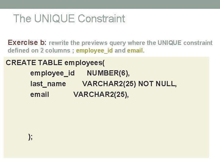 The UNIQUE Constraint Exercise b: rewrite the previews query where the UNIQUE constraint defined