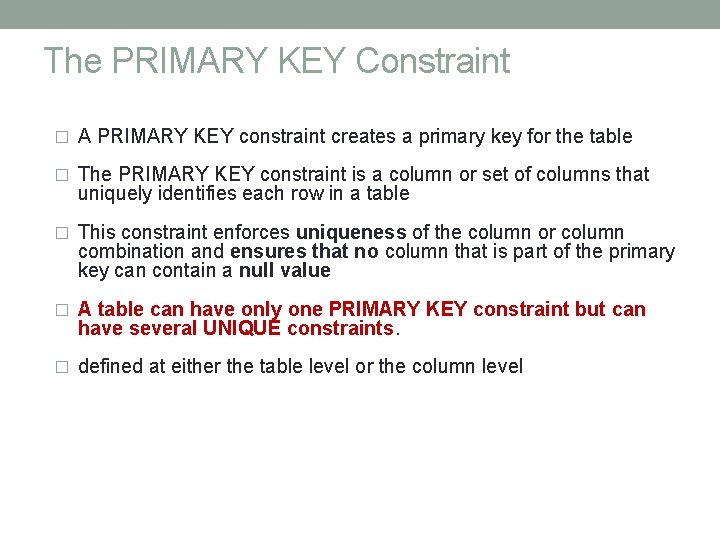 The PRIMARY KEY Constraint � A PRIMARY KEY constraint creates a primary key for