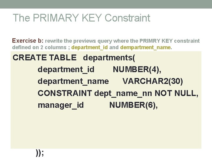 The PRIMARY KEY Constraint Exercise b: rewrite the previews query where the PRIMRY KEY