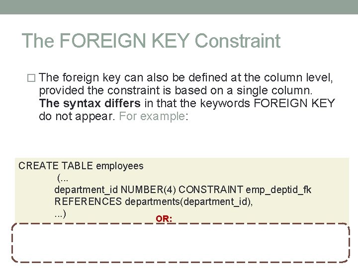 The FOREIGN KEY Constraint � The foreign key can also be defined at the