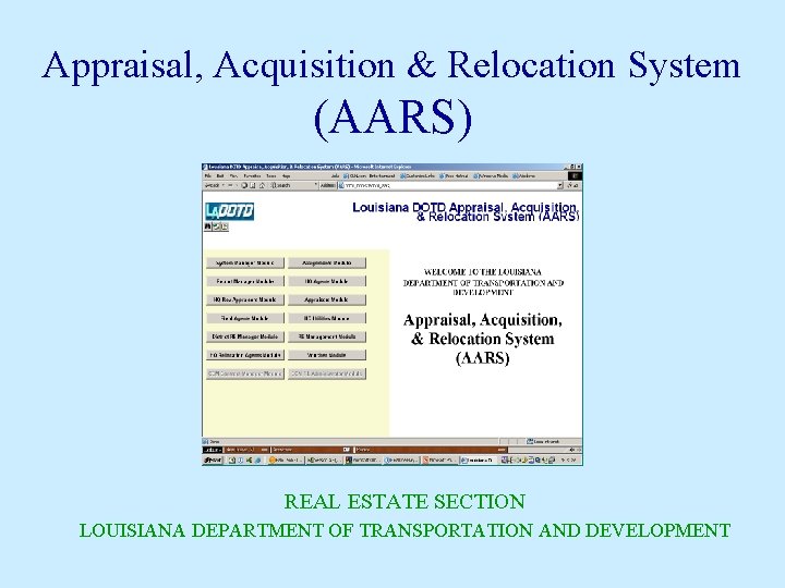 Appraisal, Acquisition & Relocation System (AARS) REAL ESTATE SECTION LOUISIANA DEPARTMENT OF TRANSPORTATION AND