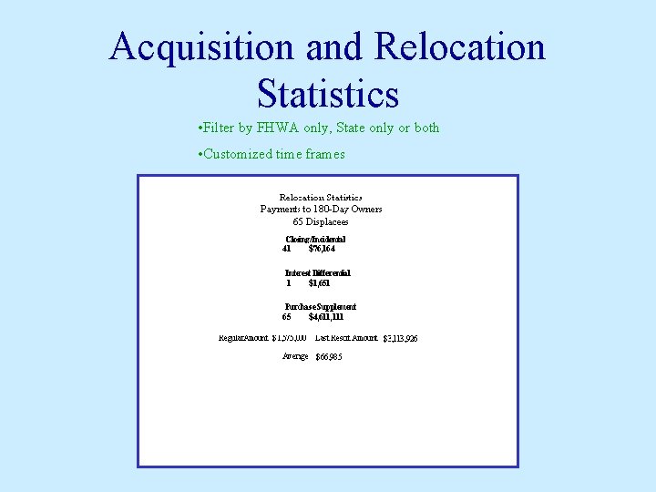 Acquisition and Relocation Statistics • Filter by FHWA only, State only or both •