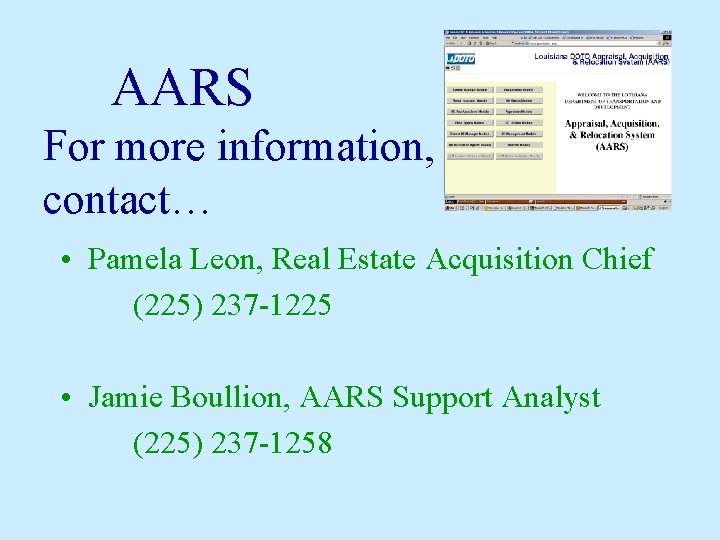 AARS For more information, contact… • Pamela Leon, Real Estate Acquisition Chief (225) 237