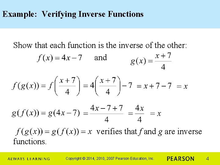Example: Verifying Inverse Functions Show that each function is the inverse of the other: