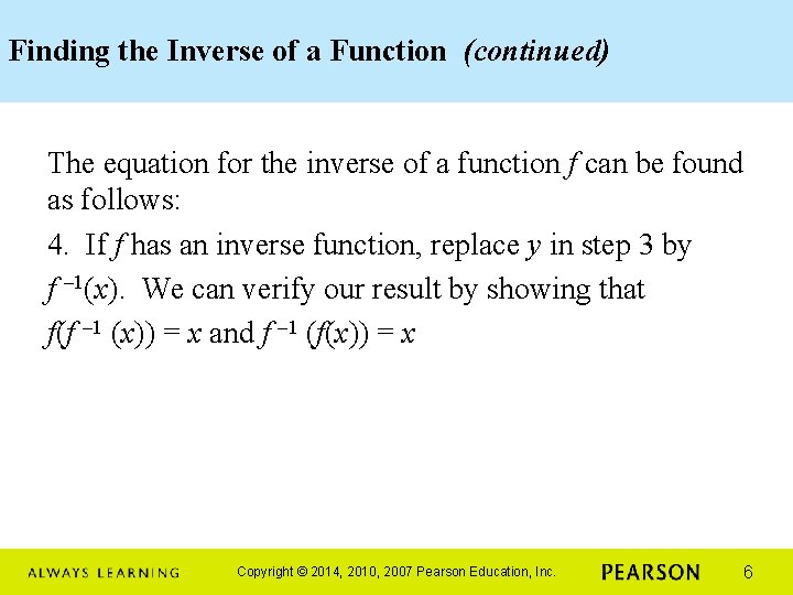 Finding the Inverse of a Function (continued) The equation for the inverse of a