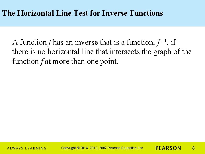 The Horizontal Line Test for Inverse Functions A function f has an inverse that