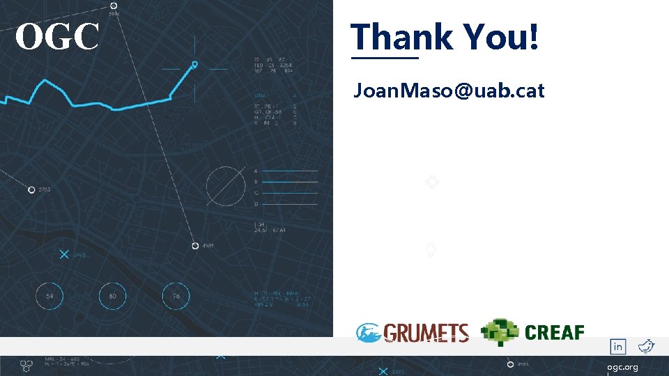 OGC Thank You! Joan. Maso@uab. cat ogc. org 