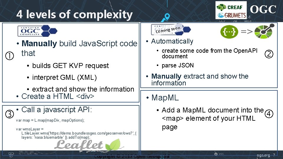 OGC 4 levels of complexity oon s Coming • Manually build Java. Script code