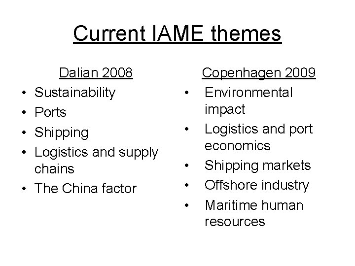 Current IAME themes • • • Dalian 2008 Sustainability Ports Shipping Logistics and supply