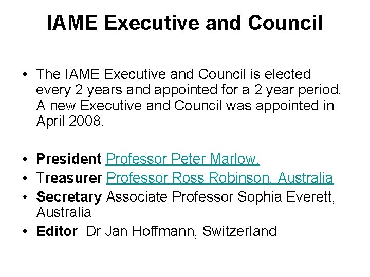 IAME Executive and Council • The IAME Executive and Council is elected every 2