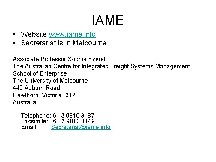 IAME • Website www. iame. info • Secretariat is in Melbourne Associate Professor Sophia