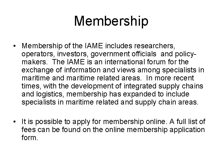 Membership • Membership of the IAME includes researchers, operators, investors, government officials and policymakers.