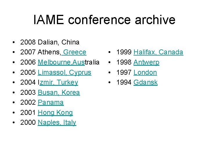 IAME conference archive • • • 2008 Dalian, China 2007 Athens, Greece 2006 Melbourne,