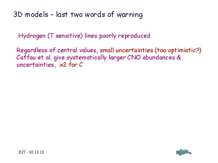 3 D models – last two words of warning Hydrogen (T sensitive) lines poorly