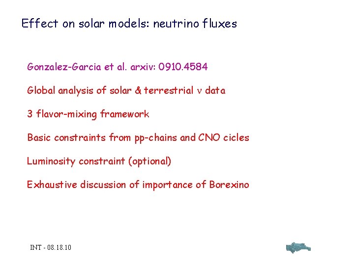 Effect on solar models: neutrino fluxes Gonzalez-Garcia et al. arxiv: 0910. 4584 Global analysis