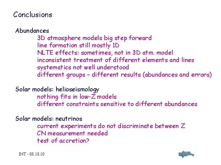 Conclusions Abundances 3 D atmosphere models big step forward line formation still mostly 1