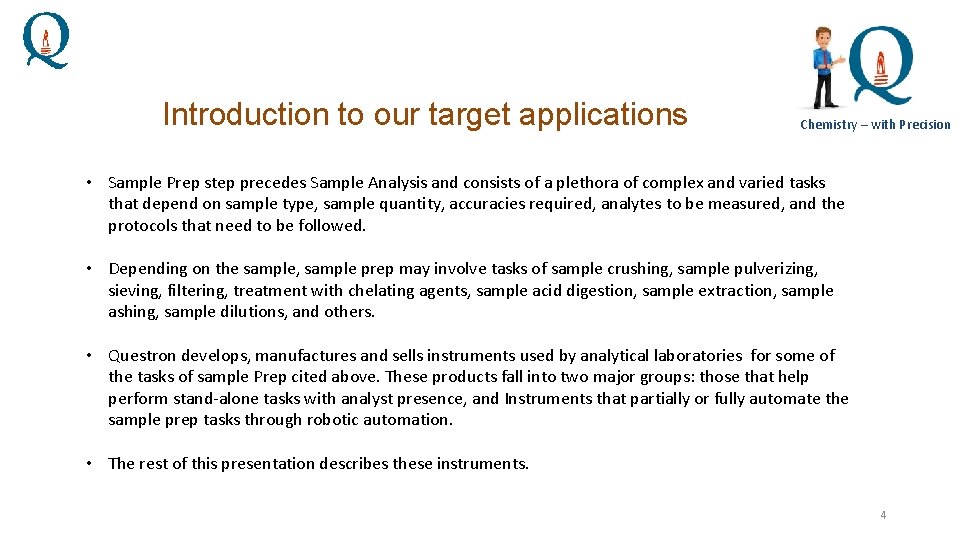 Introduction to our target applications Chemistry – with Precision • Sample Prep step precedes