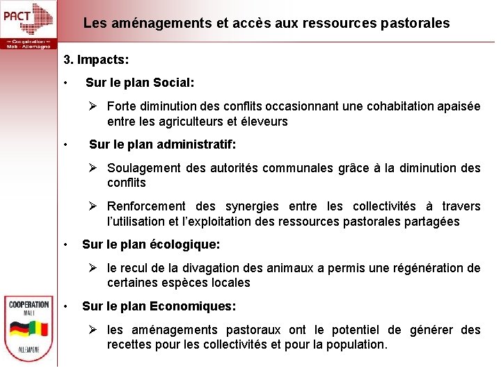 Les aménagements et accès aux ressources pastorales 3. Impacts: • Sur le plan Social: