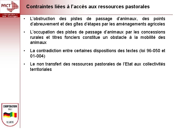 Contraintes liées à l’accès aux ressources pastorales • L’obstruction des pistes de passage d’animaux,