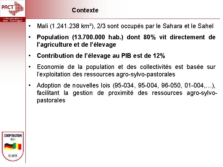 Contexte • Mali (1. 241. 238 km²), 2/3 sont occupés par le Sahara et